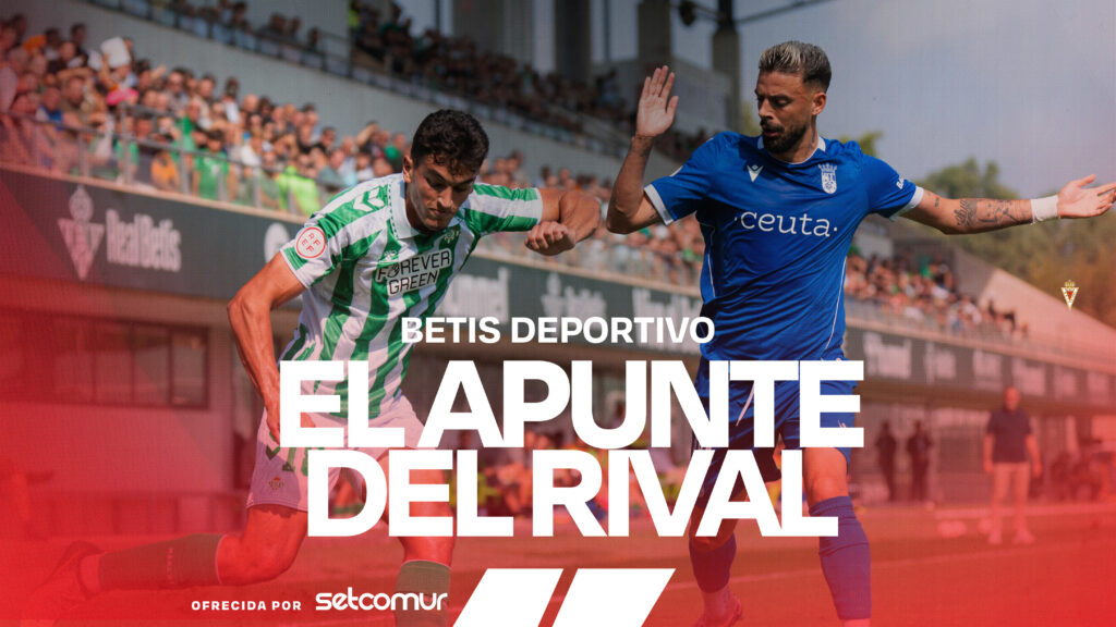 El Apunte del Rival: Betis Deportivo con Setcomur